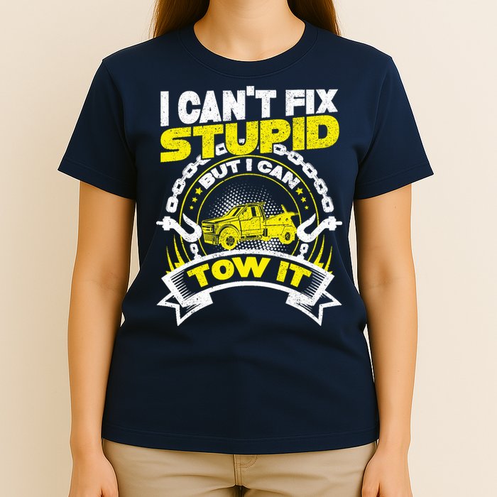 Tow Truck Driver Wrecker I CanT Fix Stupid But I Can Tow It T-Shirt