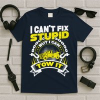 Tow Truck Driver Wrecker I CanT Fix Stupid But I Can Tow It T-Shirt