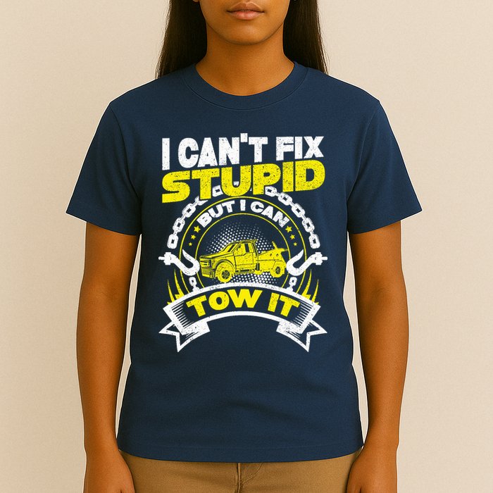 Tow Truck Driver Wrecker I CanT Fix Stupid But I Can Tow It T-Shirt