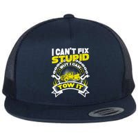 Tow Truck Driver Wrecker I CanT Fix Stupid But I Can Tow It Flat Bill Trucker Hat