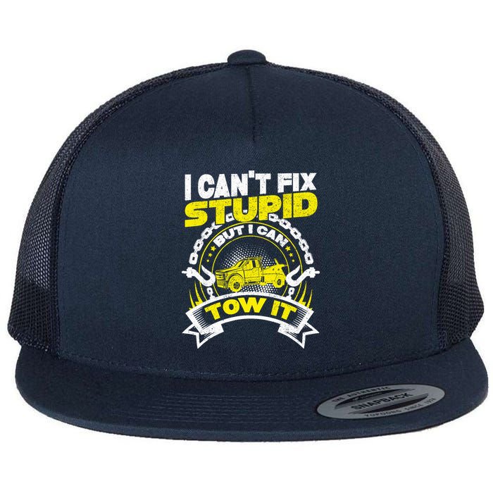 Tow Truck Driver Wrecker I CanT Fix Stupid But I Can Tow It Flat Bill Trucker Hat