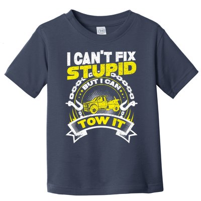 Tow Truck Driver Wrecker I CanT Fix Stupid But I Can Tow It Toddler T-Shirt