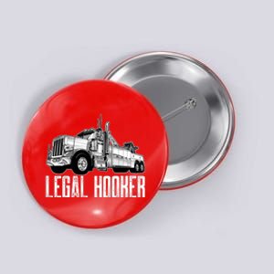 Tow Truck Driver Legal Hooker Funny Big Wrecker Button