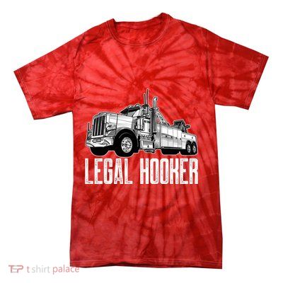Tow Truck Driver Legal Hooker Funny Big Wrecker Tie-Dye T-Shirt