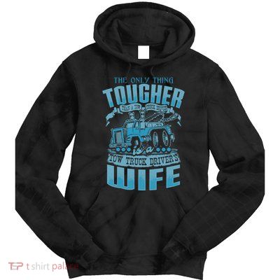 TOW TRUCK DRIVERS WIFE Funny Tow Truck Drivers Tie Dye Hoodie