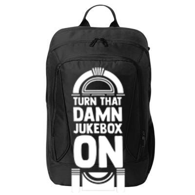 Turn The Damn Jukebox On Music Jukebox Hero Music Lovers City Backpack