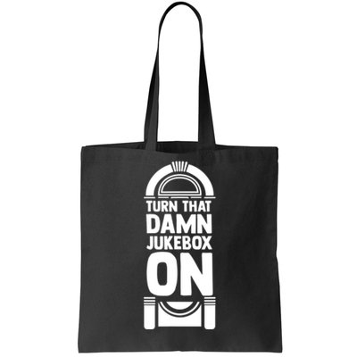 Turn The Damn Jukebox On Music Jukebox Hero Music Lovers Tote Bag