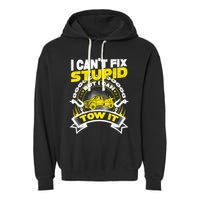 Tow Truck Driver Wrecker I CanT Fix Stupid But I Can Tow It Garment-Dyed Fleece Hoodie