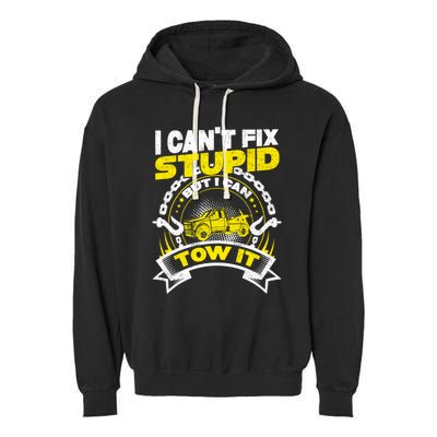 Tow Truck Driver Wrecker I CanT Fix Stupid But I Can Tow It Garment-Dyed Fleece Hoodie