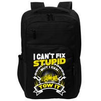 Tow Truck Driver Wrecker I CanT Fix Stupid But I Can Tow It Impact Tech Backpack