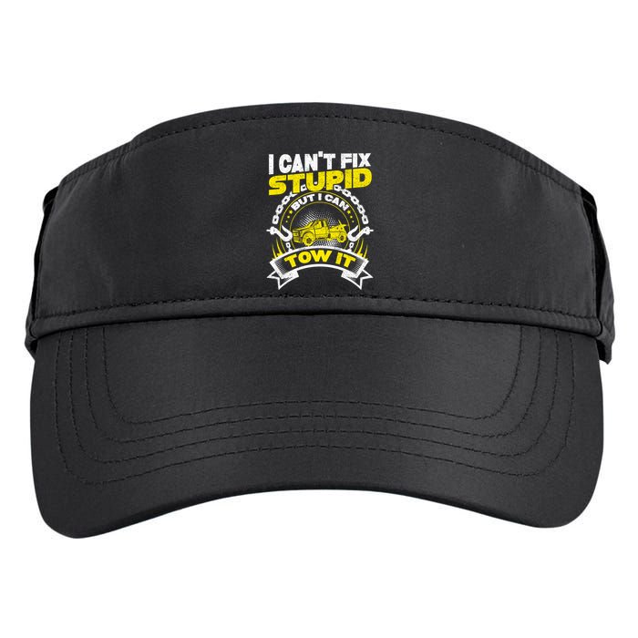 Tow Truck Driver Wrecker I CanT Fix Stupid But I Can Tow It Adult Drive Performance Visor