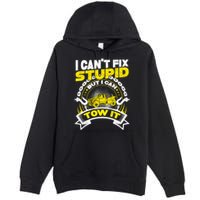 Tow Truck Driver Wrecker I CanT Fix Stupid But I Can Tow It Premium Pullover Hoodie