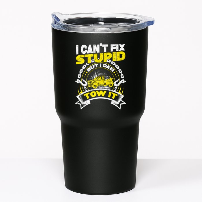 Tow Truck Driver Wrecker I CanT Fix Stupid But I Can Tow It Tumbler