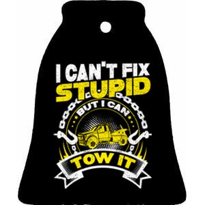 Tow Truck Driver Wrecker I CanT Fix Stupid But I Can Tow It Ceramic Bell Ornament