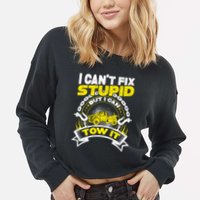 Tow Truck Driver Wrecker I CanT Fix Stupid But I Can Tow It Cropped Pullover Crew