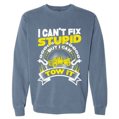 Tow Truck Driver Wrecker I CanT Fix Stupid But I Can Tow It Garment-Dyed Sweatshirt