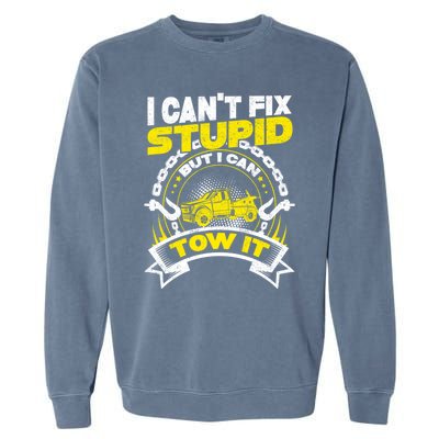 Tow Truck Driver Wrecker I CanT Fix Stupid But I Can Tow It Garment-Dyed Sweatshirt