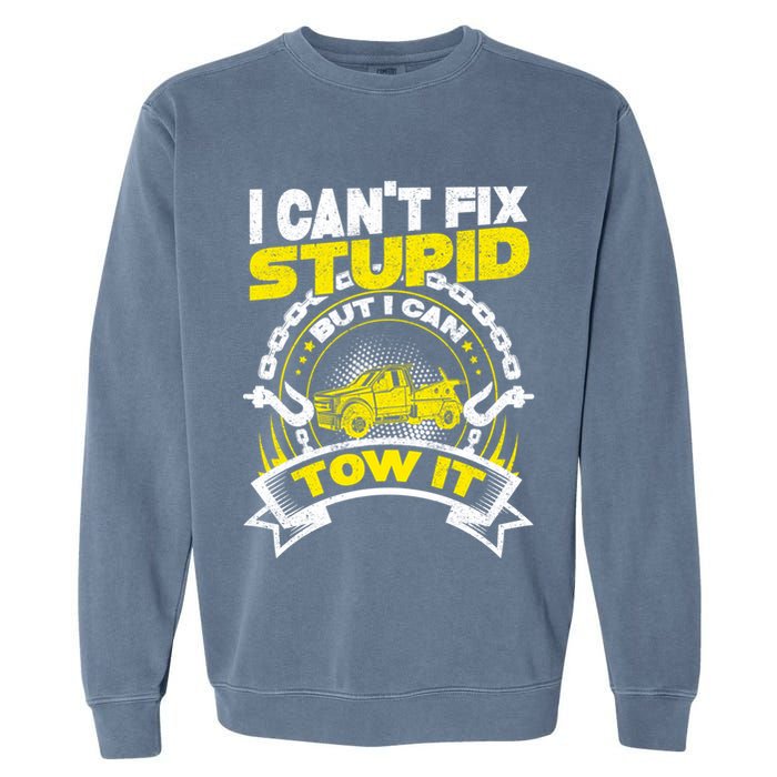Tow Truck Driver Wrecker I CanT Fix Stupid But I Can Tow It Garment-Dyed Sweatshirt