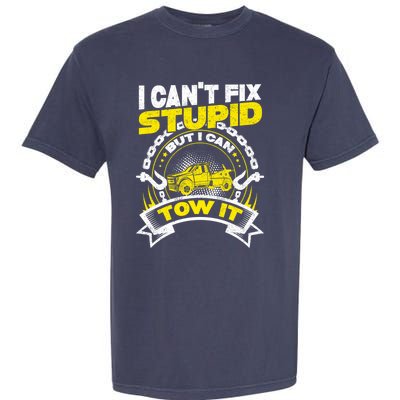 Tow Truck Driver Wrecker I CanT Fix Stupid But I Can Tow It Garment-Dyed Heavyweight T-Shirt