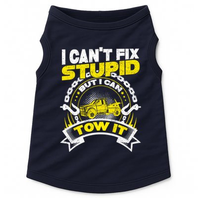 Tow Truck Driver Wrecker I CanT Fix Stupid But I Can Tow It Doggie Tank