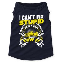Tow Truck Driver Wrecker I CanT Fix Stupid But I Can Tow It Doggie Tank