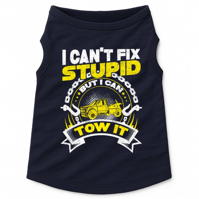 Tow Truck Driver Wrecker I CanT Fix Stupid But I Can Tow It Doggie Tank