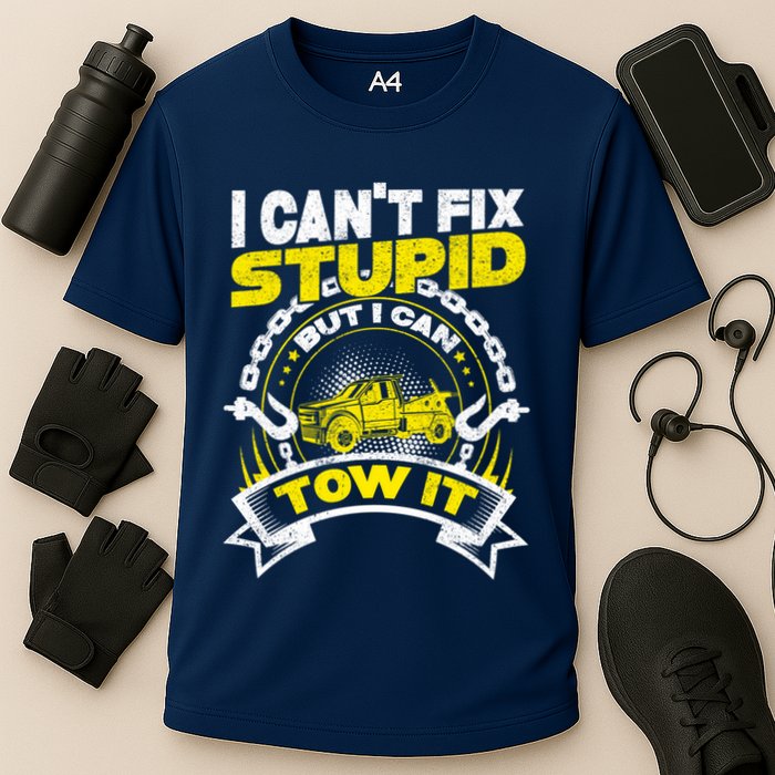 Tow Truck Driver Wrecker I CanT Fix Stupid But I Can Tow It Performance Shirt