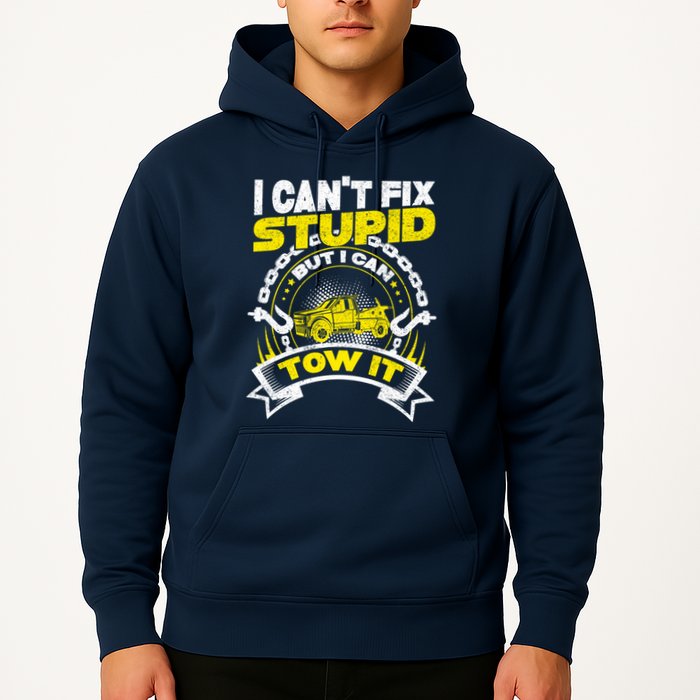 Tow Truck Driver Wrecker I CanT Fix Stupid But I Can Tow It Hoodie