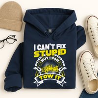 Tow Truck Driver Wrecker I CanT Fix Stupid But I Can Tow It Hoodie