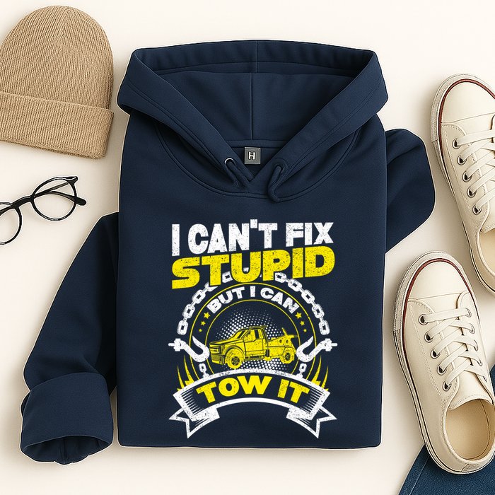 Tow Truck Driver Wrecker I CanT Fix Stupid But I Can Tow It Hoodie