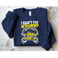 Tow Truck Driver Wrecker I CanT Fix Stupid But I Can Tow It Sweatshirt