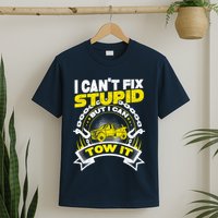 Tow Truck Driver Wrecker I CanT Fix Stupid But I Can Tow It T-Shirt