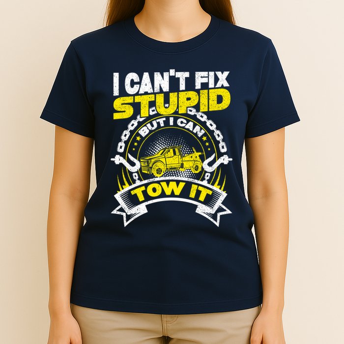 Tow Truck Driver Wrecker I CanT Fix Stupid But I Can Tow It T-Shirt