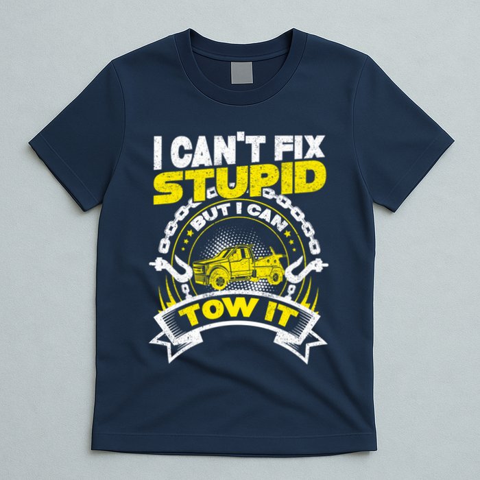 Tow Truck Driver Wrecker I CanT Fix Stupid But I Can Tow It T-Shirt