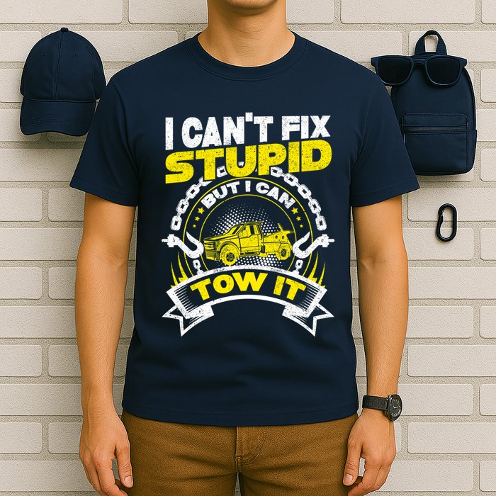 Tow Truck Driver Wrecker I CanT Fix Stupid But I Can Tow It T-Shirt