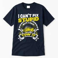 Tow Truck Driver Wrecker I CanT Fix Stupid But I Can Tow It Tall T-Shirt
