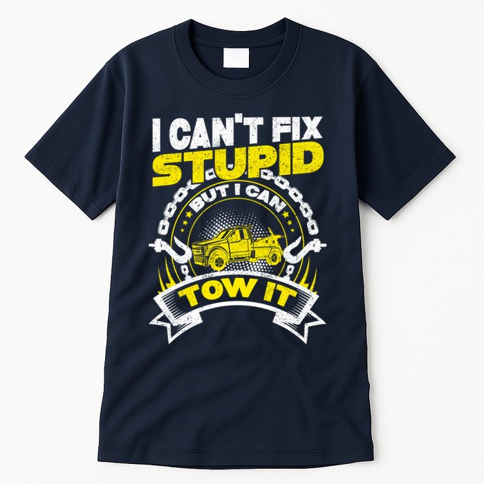 Tow Truck Driver Wrecker I CanT Fix Stupid But I Can Tow It Tall T-Shirt