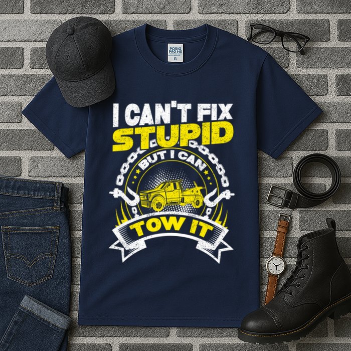 Tow Truck Driver Wrecker I CanT Fix Stupid But I Can Tow It Tall T-Shirt