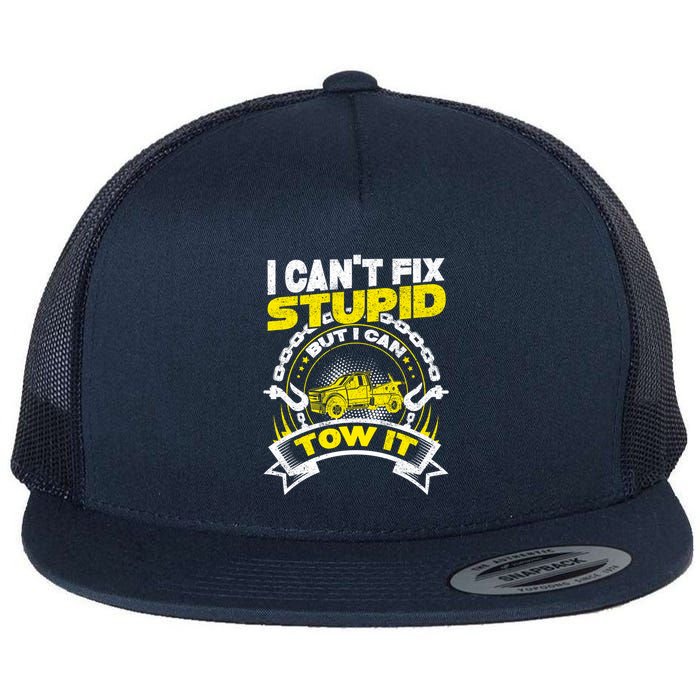 Tow Truck Driver Wrecker I CanT Fix Stupid But I Can Tow It Flat Bill Trucker Hat