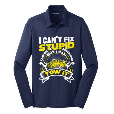 Tow Truck Driver Wrecker I CanT Fix Stupid But I Can Tow It Silk Touch Performance Long Sleeve Polo