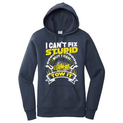 Tow Truck Driver Wrecker I CanT Fix Stupid But I Can Tow It Women's Pullover Hoodie