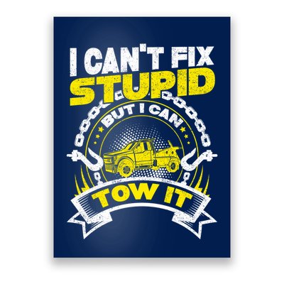 Tow Truck Driver Wrecker I CanT Fix Stupid But I Can Tow It Poster