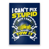 Tow Truck Driver Wrecker I CanT Fix Stupid But I Can Tow It Poster