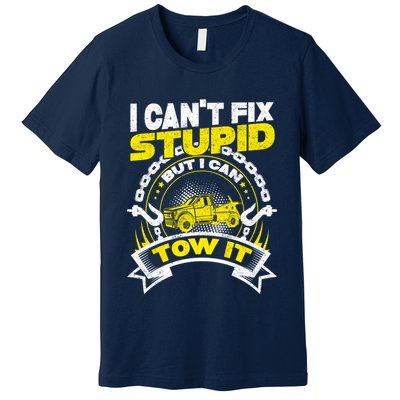 Tow Truck Driver Wrecker I CanT Fix Stupid But I Can Tow It Premium T-Shirt