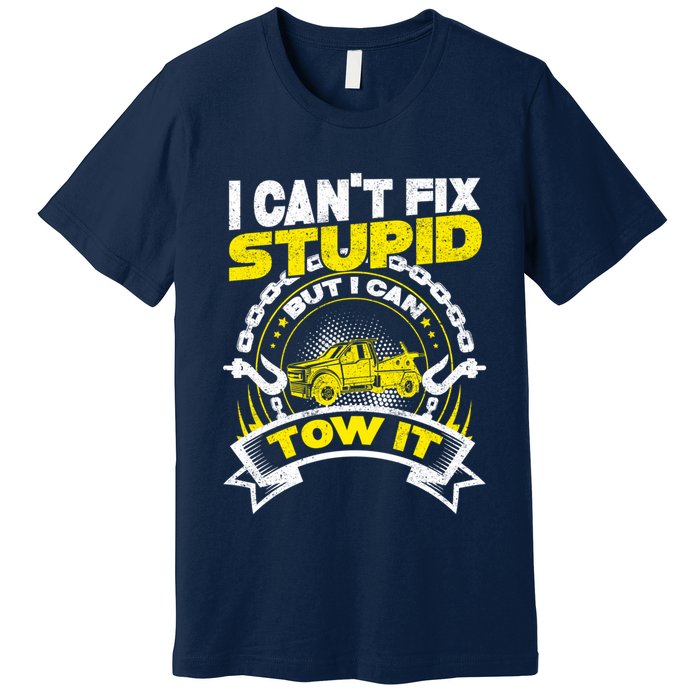 Tow Truck Driver Wrecker I CanT Fix Stupid But I Can Tow It Premium T-Shirt