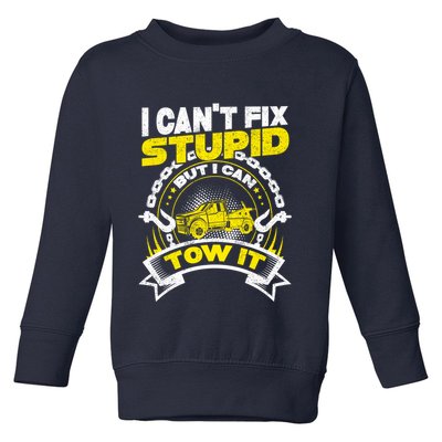 Tow Truck Driver Wrecker I CanT Fix Stupid But I Can Tow It Toddler Sweatshirt