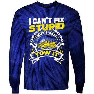 Tow Truck Driver Wrecker I CanT Fix Stupid But I Can Tow It Tie-Dye Long Sleeve Shirt