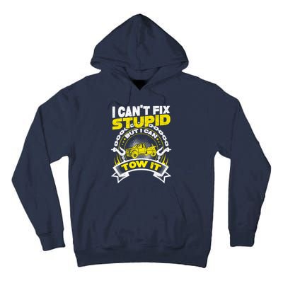 Tow Truck Driver Wrecker I CanT Fix Stupid But I Can Tow It Tall Hoodie