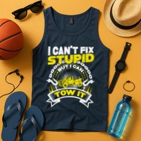 Tow Truck Driver Wrecker I CanT Fix Stupid But I Can Tow It Tank Top