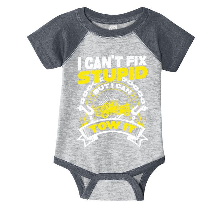 Tow Truck Driver Wrecker I CanT Fix Stupid But I Can Tow It Infant Baby Jersey Bodysuit